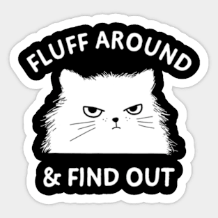 Fluff Around Sarcastic Cat Lady Quote Humor Sticker